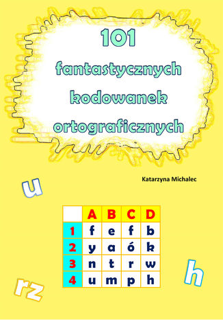 101 fantastycznych kodowanek ortograficznych Katarzyna Michalec - okladka książki