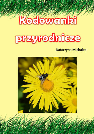 Kodowanki przyrodnicze Katarzyna Michalec - okladka książki