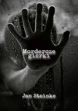 Mordercze gierki Jan Steinke - okladka książki