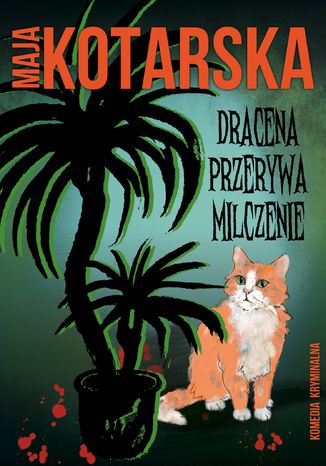 Dracena przerywa milczenie. Komedia kryminalna Maja Kotarska - okladka książki