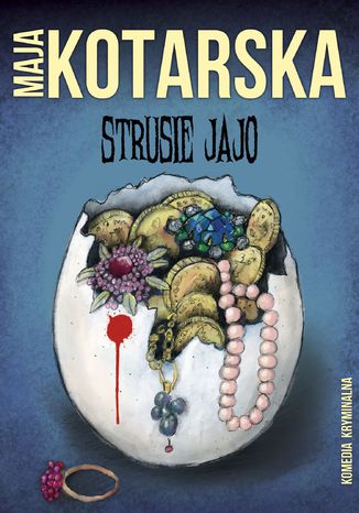 Strusie jajo. Komedia kryminalna Maja Kotarska - okladka książki