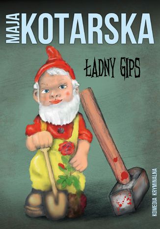 Ładny gips. Komedia kryminalna Maja Kotarska - okladka książki