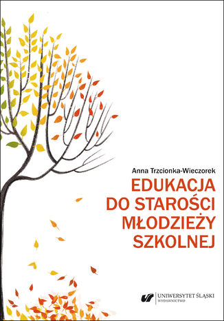 Edukacja do starości młodzieży szkolnej Anna Trzcionka-Wieczorek - okladka książki