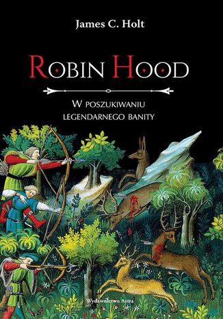 Robin Hood W poszukiwaniu legendarnego banity J.C. Holt - okladka książki