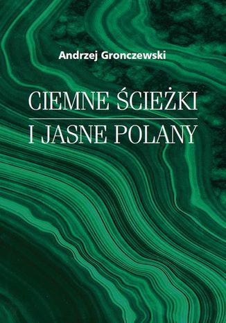 Ciemne ścieżki i jasne polany Andrzej Gronczewski - okladka książki