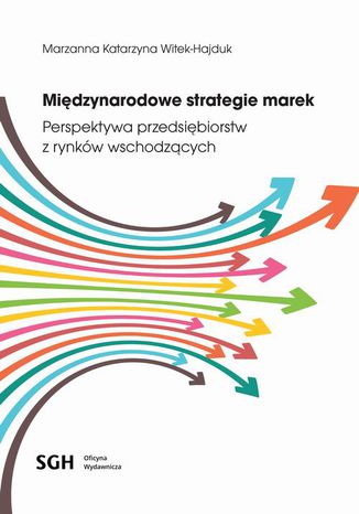 Międzynarodowe strategie marek. Perspektywa przedsiębiorstw z rynków wschodzących Marzanna Katarzyna Witek-Hajduk - okladka książki