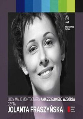 Ania z Zielonego Wzgórza. Czyta Anna Dereszowska Lucy Maud Montgomery - okladka książki