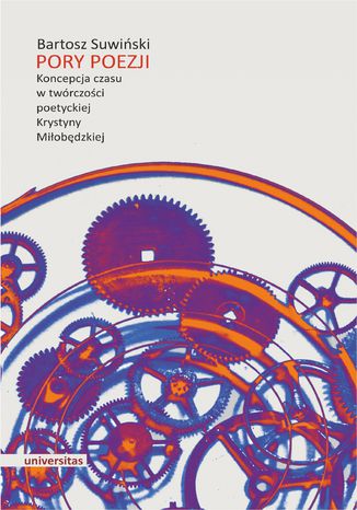 Pory poezji. Koncepcja czasu w twórczości poetyckiej Krystyny Miłobędzkiej Bartosz Suwiński - okladka książki