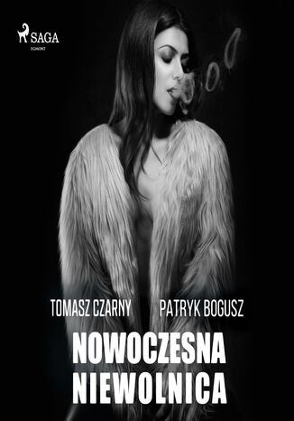 Nowoczesna niewolnica Tomasz Czarny, Patryk Bogusz - okladka książki