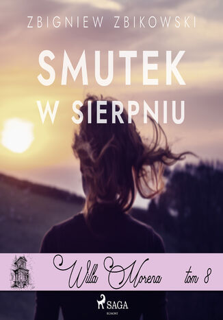 Willa Morena (#8). Willa Morena 8: Smutek w sierpniu Zbigniew Zbikowski - okladka książki