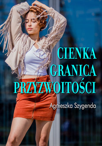 Cienka granica przyzwoitości Agnieszka Szygenda - okladka książki