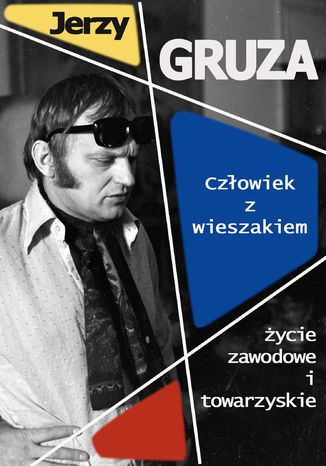 Człowiek z wieszakiem. Życie zawodowe i towarzyskie Jerzy Gruza - okladka książki