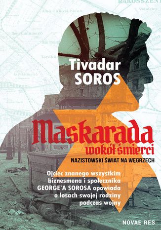 Maskarada wokół śmierci. Nazistowski świat na Węgrzech Tivadar Soros - okladka książki