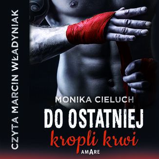 Do ostatniej kropli krwi Monika Joanna Cieluch - okladka książki