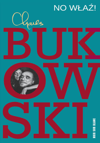 No właź! Charles Bukowski - okladka książki