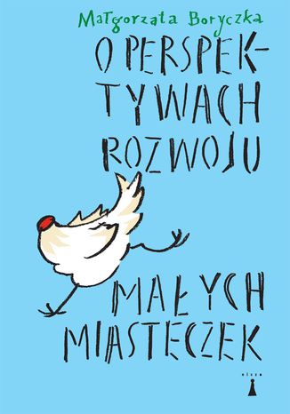 O perspektywach rozwoju małych miasteczek Małgorzata Boryczka - okladka książki