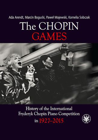 The Chopin Games Paweł Majewski, Ada Arendt, Marcin Bogucki, Kornelia Sobczak - okladka książki