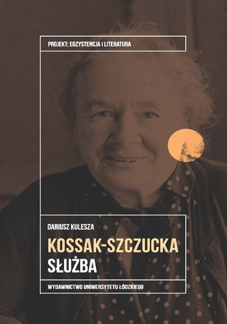 Zofia Kossak-Szczucka. Służba Dariusz Kulesza - okladka książki