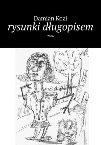 Damian Kozi-rysunki długopisem Damian Kozi - okladka książki