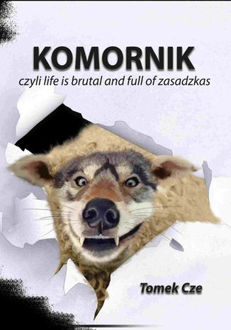 Komornik, czyli life is brutal and full of zasadzkas Tomek Cze - okladka książki