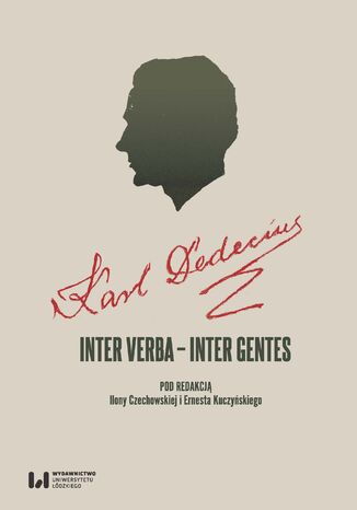 Karl Dedecius. Inter verba - inter gentes Ilona Czechowska, Ernest Kuczyński - okladka książki