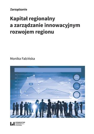 Kapitał regionalny a zarządzanie innowacyjnym rozwojem regionu Monika Fabińska - okladka książki