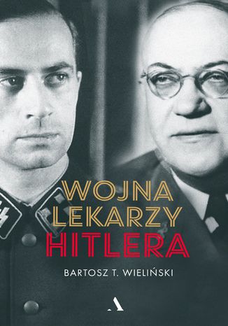 Wojna lekarzy Hitlera Bartosz T. Wieliński - okladka książki