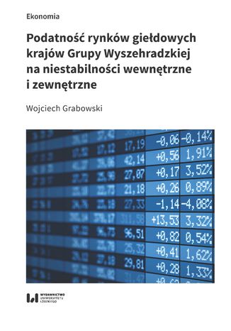 Podatność rynków giełdowych krajów Grupy Wyszehradzkiej na niestabilności wewnętrzne i zewnętrzne Wojciech Grabowski - okladka książki