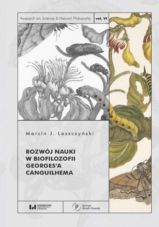 Rozwój nauki w biofilozofii Georges\'a Canguilhema Marcin J. Leszczyński - okladka książki
