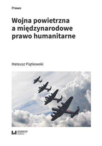 Wojna powietrzna a międzynarodowe prawo humanitarne Mateusz Piątkowski - okladka książki