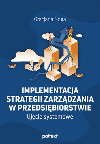 Implementacja strategii zarządzania w przedsiębiorstwie. Ujęcie systemowe Gracjana Noga - okladka książki