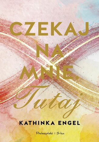 Czekaj na mnie. Tutaj Kathinka Engel - okladka książki