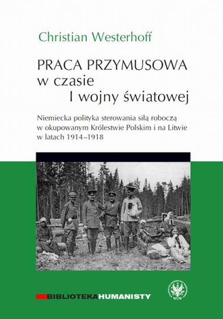 Praca przymusowa w czasie I wojny światowej Christian Westerhoff - okladka książki