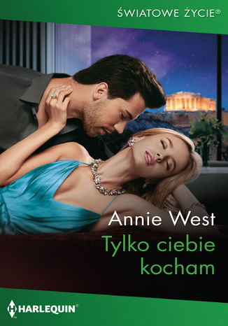 Tylko ciebie kocham Annie West - okladka książki