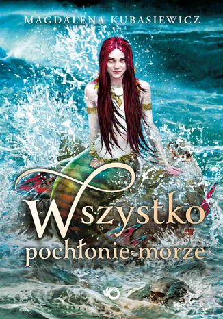 Wszystko pochłonie morze Magdalena Kubasiewicz - okladka książki