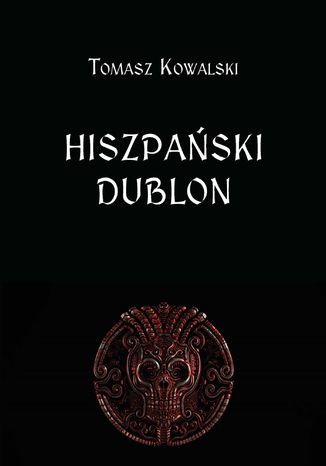 Hiszpański dublon Tomasz Kowalski - okladka książki