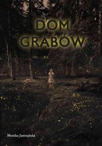 Dom Grabów Monika Jastrzębska - okladka książki