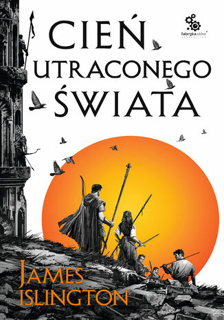 Trylogia Licaniusa (#1). Cień utraconego świata James Islington - okladka książki