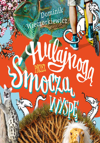 Hulajnogą przez Smoczą wyspę Dominik Wieczorkiewicz - okladka książki