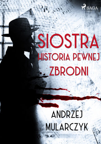 Siostra. Historia pewnej zbrodni Andrzej Mularczyk - okladka książki