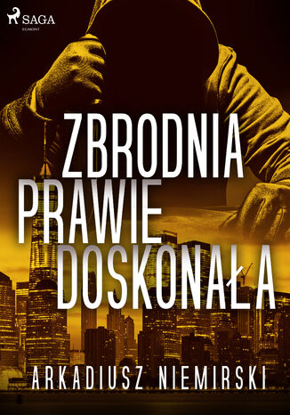 Zbrodnia prawie doskonała Arkadiusz Niemirski - okladka książki