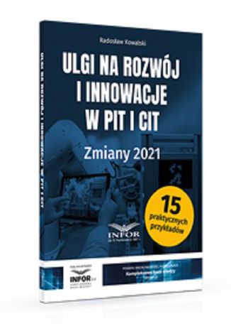 Ulgi na rozwój i innowacje w PIT i CIT Zmiany 2021 Radosław Kowalski - okladka książki