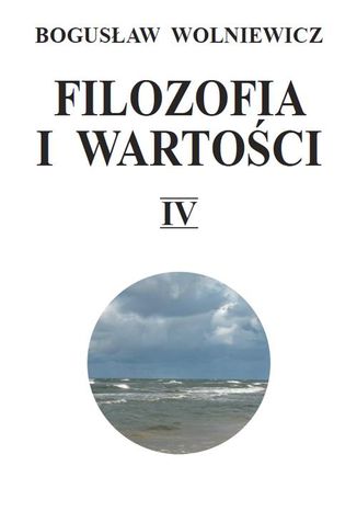 Filozofia i wartości. Tom IV Bogusław Wolniewicz - okladka książki