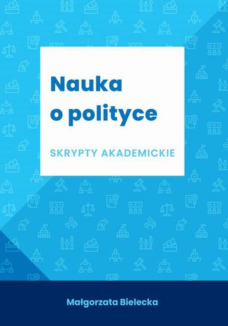 Nauka o polityce. Skrypt akademicki Małgorzata Bielecka - okladka książki