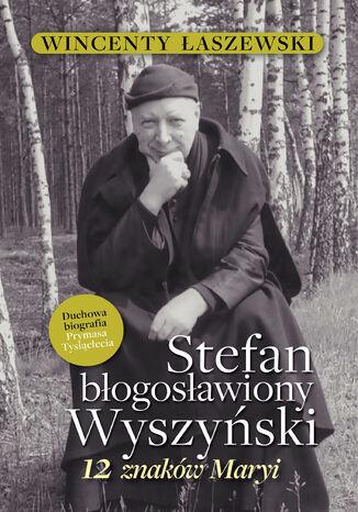 Stefan błogosławiony Wyszyński. 12 znaków Maryi Wincenty Łaszewski - okladka książki