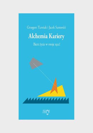 Alchemia Kariery Jacek Santorski, Grzegorz Turniak - okladka książki