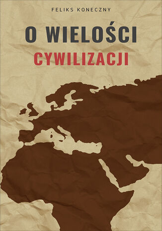 O wielości cywilizacji Feliks Koneczny - okladka książki