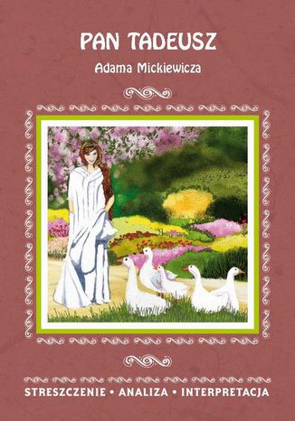 Pan Tadeusz Adama Mickiewicza. Streszczenie, analiza, interpretacja Ilona Kulik - okladka książki