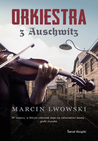 Orkiestra z Auschwitz Marcin Lwowski - okladka książki