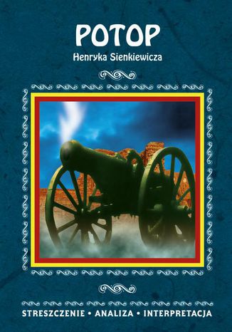 Potop Henryka Sienkiewicza. Streszczenie, analiza, interpretacja Magdalena Selbirak - okladka książki